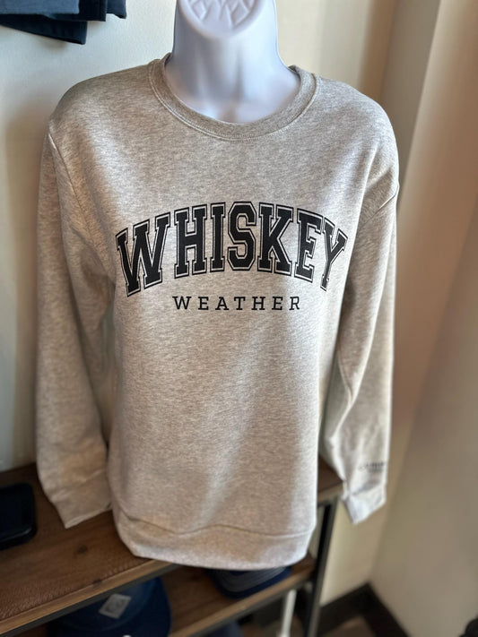 Whiskey Weather Sweatshirt